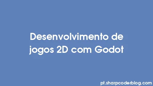 Desenvolvimento de jogos 2D com Godot - Thumbnail