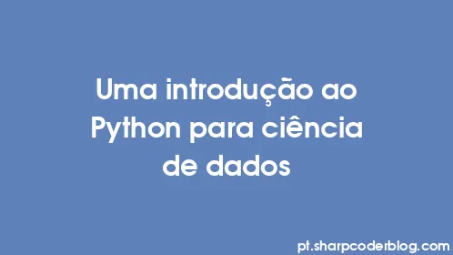 Uma introdução ao Python para ciência de dados - Thumbnail
