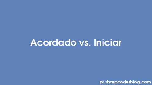 Acordado vs. Iniciar - Thumbnail