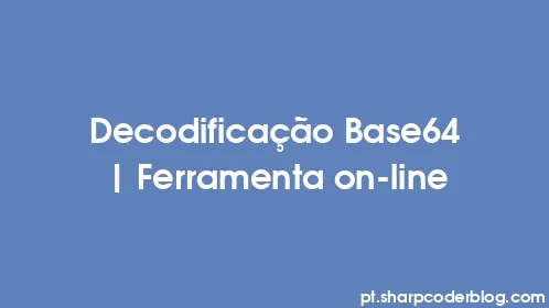 Decodificação Base64 | Ferramenta on-line - Thumbnail