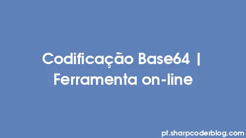 Codificação Base64 | Ferramenta on-line - Thumbnail
