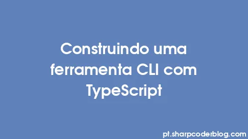 Construindo uma ferramenta CLI com TypeScript - Thumbnail
