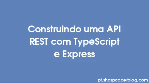 Construindo uma API REST com TypeScript e Express - Thumbnail