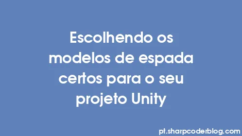 Escolhendo os modelos de espada certos para o seu projeto Unity - Thumbnail