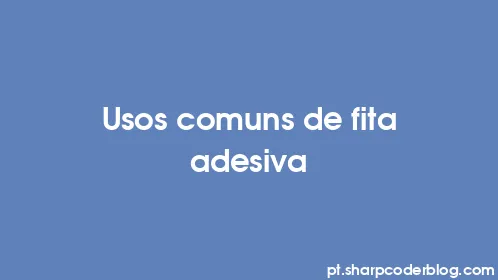 Usos comuns de fita adesiva - Thumbnail