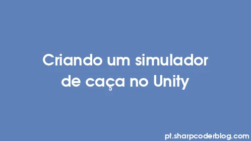 Criando um simulador de caça no Unity - Thumbnail