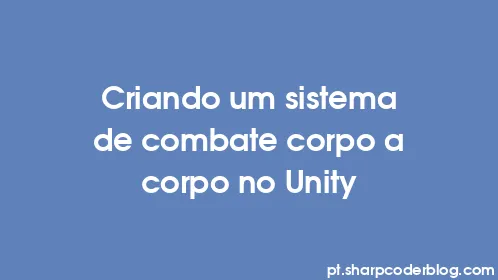 Criando um sistema de combate corpo a corpo no Unity - Thumbnail