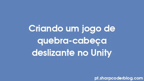 Criando um jogo de quebra-cabeça deslizante no Unity - Thumbnail