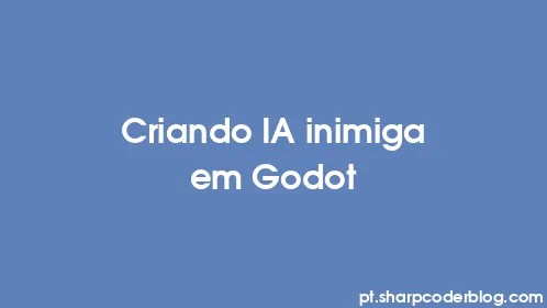 Criando IA inimiga em Godot - Thumbnail
