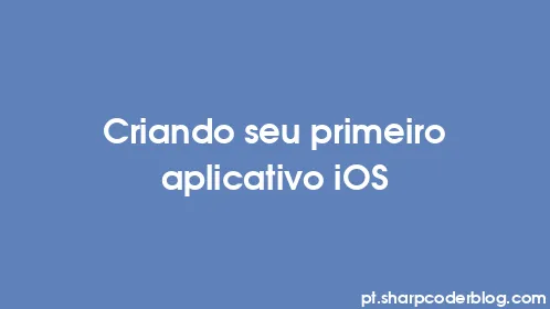Criando seu primeiro aplicativo iOS - Thumbnail