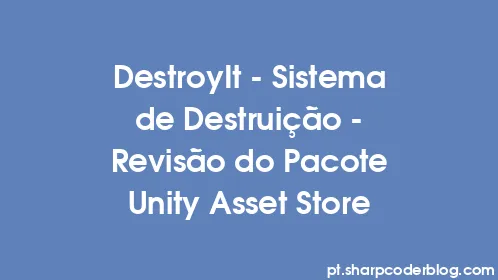 DestroyIt - Sistema de Destruição - Revisão do Pacote Unity Asset Store - Thumbnail