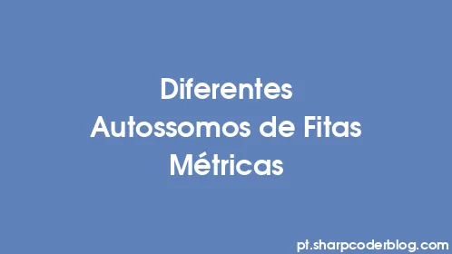 Diferentes Autossomos de Fitas Métricas - Thumbnail