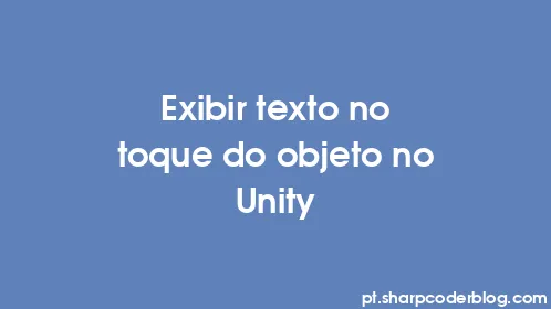 Exibir texto no toque do objeto no Unity - Thumbnail