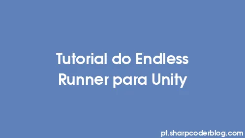 Tutorial do Endless Runner para Unity - Thumbnail