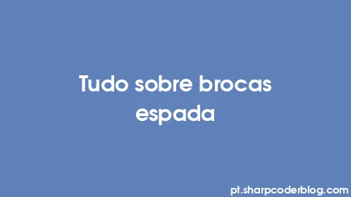 Tudo sobre brocas espada - Thumbnail