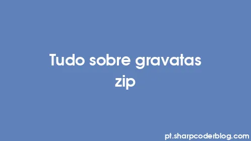 Tudo sobre gravatas zip - Thumbnail