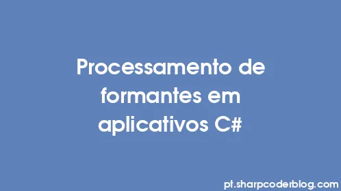 Processamento de formantes em aplicativos C# - Thumbnail