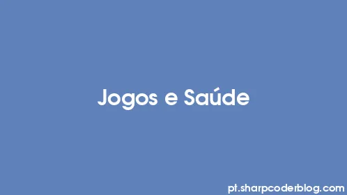 Jogos e Saúde - Thumbnail