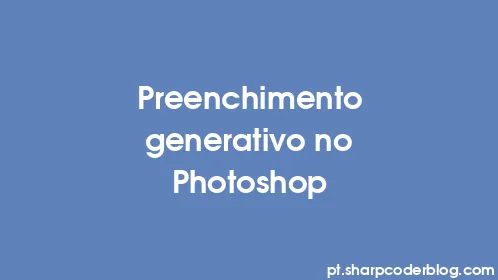 Preenchimento generativo no Photoshop - Thumbnail