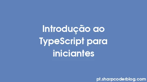 Introdução ao TypeScript para iniciantes - Thumbnail