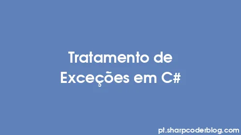 Tratamento de Exceções em C# - Thumbnail