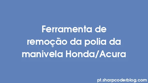 Ferramenta de remoção da polia da manivela Honda/Acura - Thumbnail