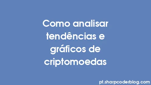 Como analisar tendências e gráficos de criptomoedas - Thumbnail