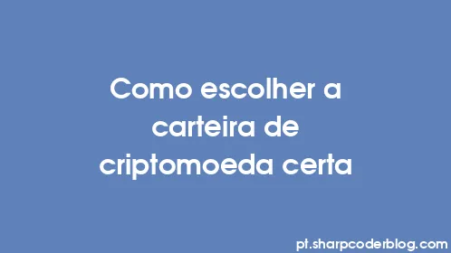 Como escolher a carteira de criptomoeda certa - Thumbnail