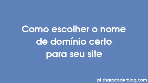 Como escolher o nome de domínio certo para seu site - Thumbnail