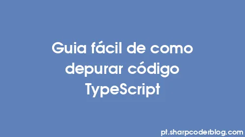 Guia fácil de como depurar código TypeScript - Thumbnail