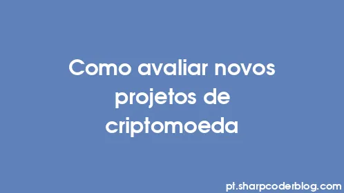 Como avaliar novos projetos de criptomoeda - Thumbnail