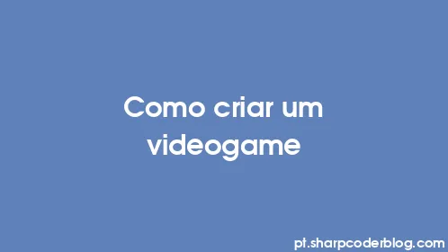 Como criar um videogame - Thumbnail