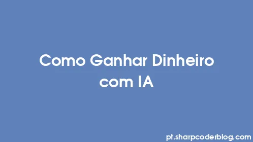 Como Ganhar Dinheiro com IA - Thumbnail
