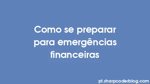 Como se preparar para emergências financeiras - Thumbnail