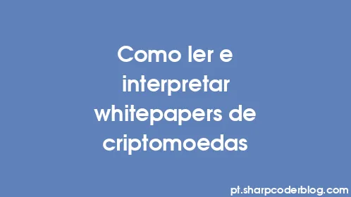 Como ler e interpretar whitepapers de criptomoedas - Thumbnail