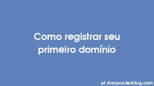 Como registrar seu primeiro domínio - Thumbnail