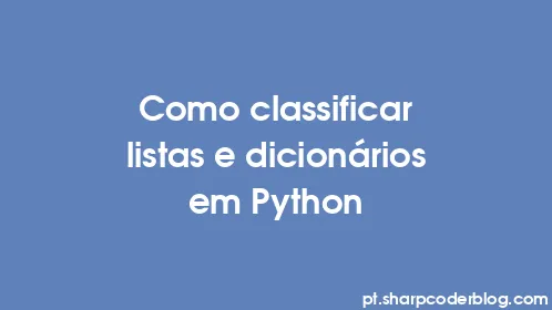 Como classificar listas e dicionários em Python - Thumbnail