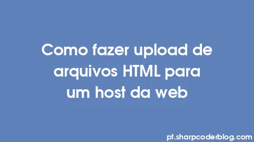 Como fazer upload de arquivos HTML para um host da web - Thumbnail