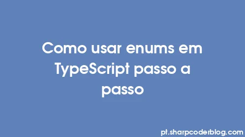 Como usar enums em TypeScript passo a passo - Thumbnail