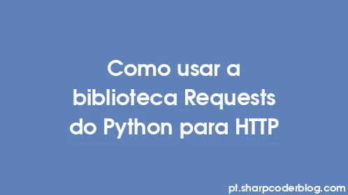 Como usar a biblioteca Requests do Python para HTTP - Thumbnail
