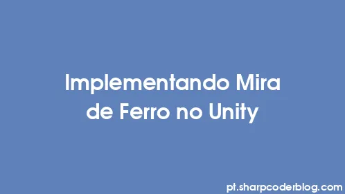 Implementando Mira de Ferro no Unity - Thumbnail