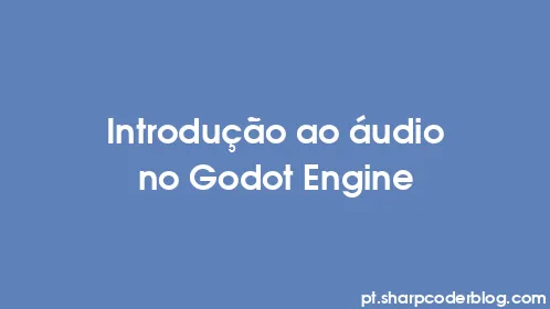 Introdução ao áudio no Godot Engine - Thumbnail