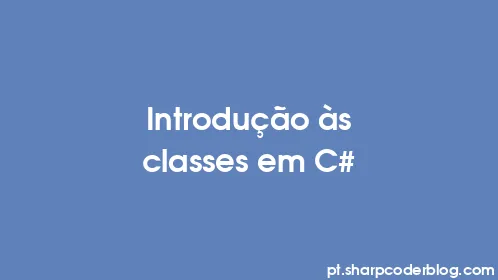 Introdução às classes em C# - Thumbnail