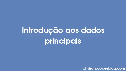 Introdução aos dados principais - Thumbnail