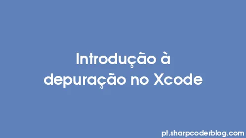 Introdução à depuração no Xcode - Thumbnail