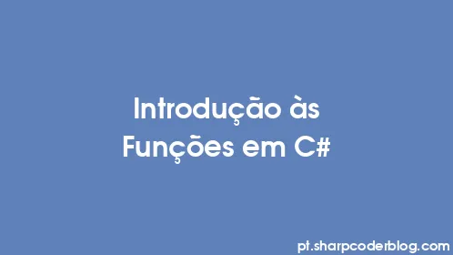 Introdução às Funções em C# - Thumbnail