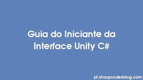 Guia do Iniciante da Interface Unity C# - Thumbnail