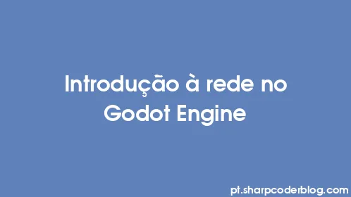 Introdução à rede no Godot Engine - Thumbnail