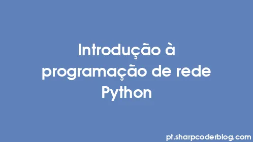 Introdução à programação de rede Python - Thumbnail