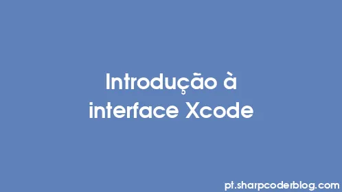 Introdução à interface Xcode - Thumbnail